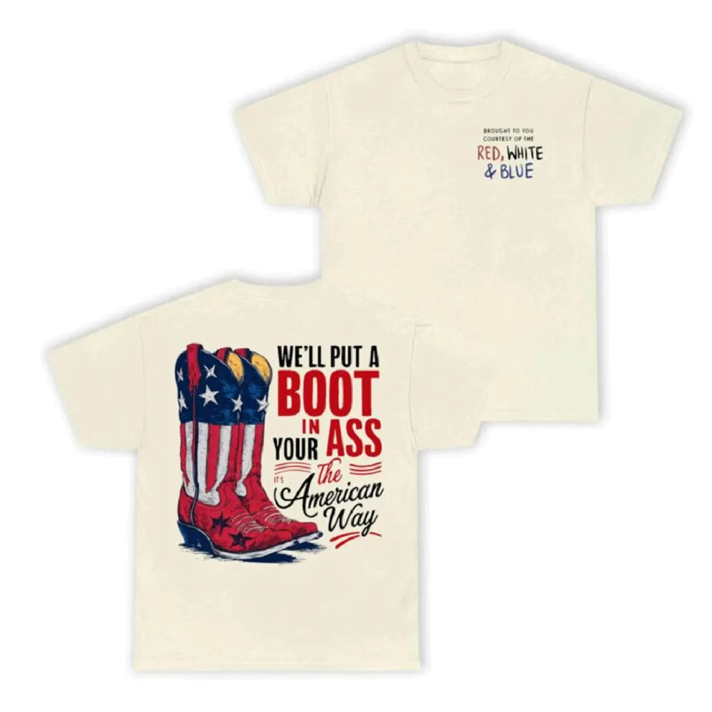 We’ll Put A Boot In Your Ass Shirt