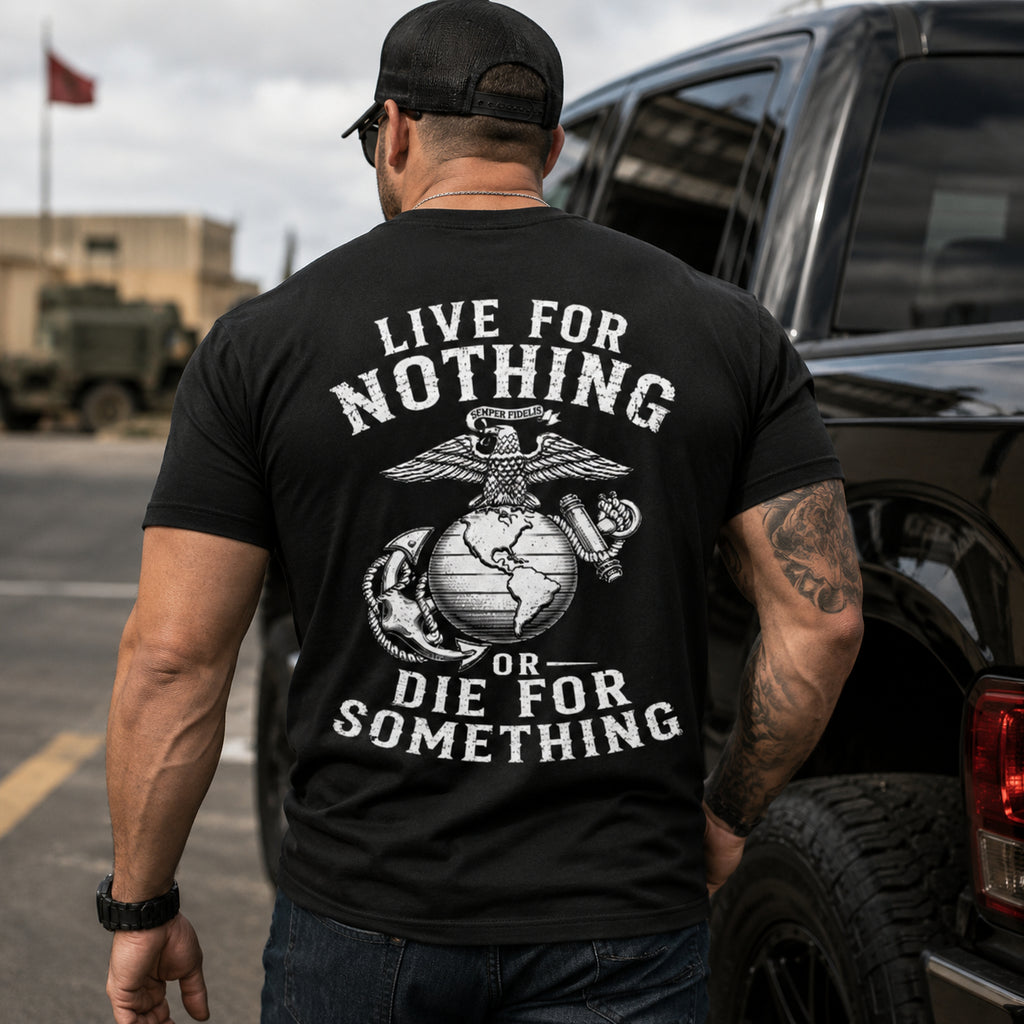 Live For Nothing Or Die For Something – USMC Back Print T-Shirt