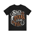 She's From Texas I Can Tell Shirt