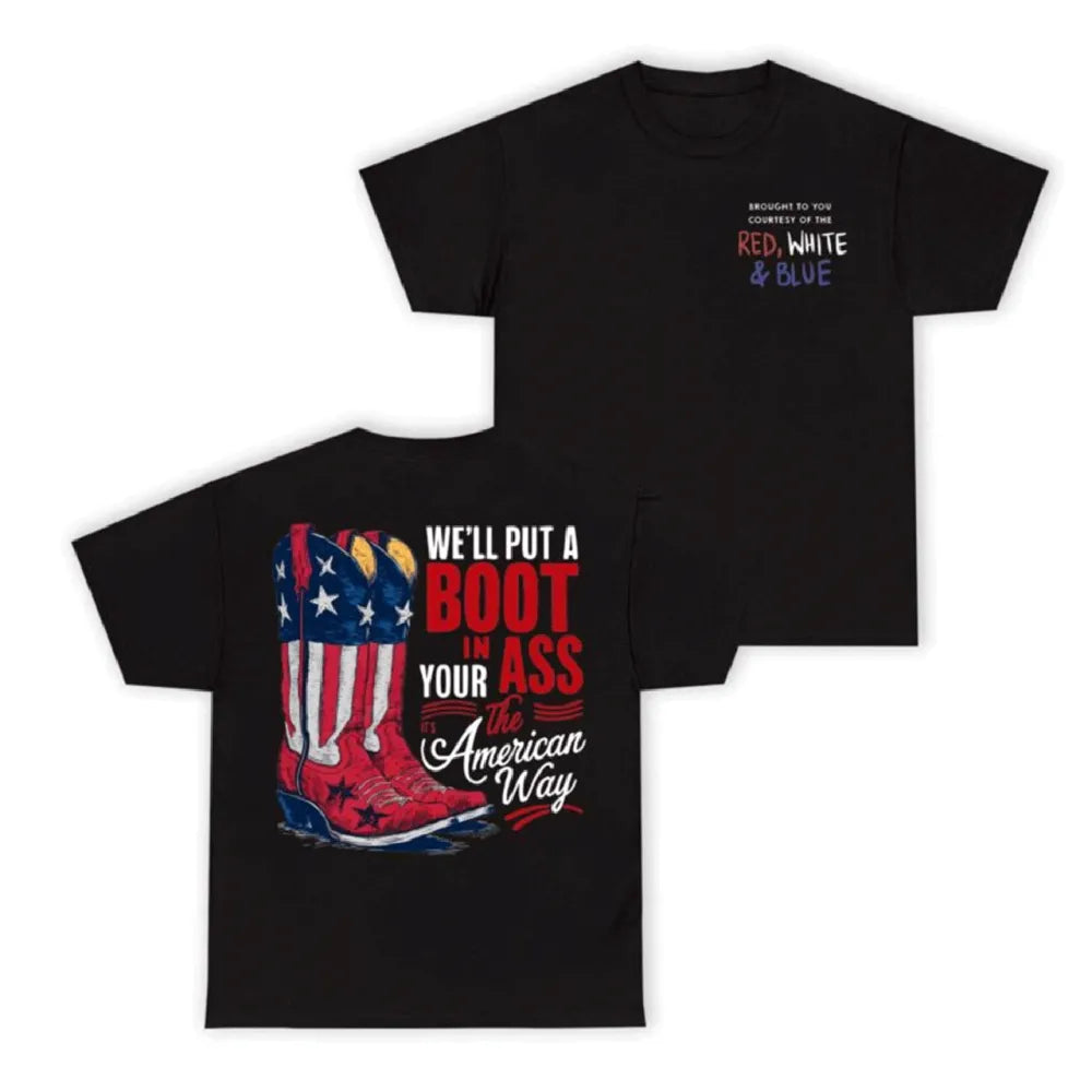 We’ll Put A Boot In Your Ass Shirt