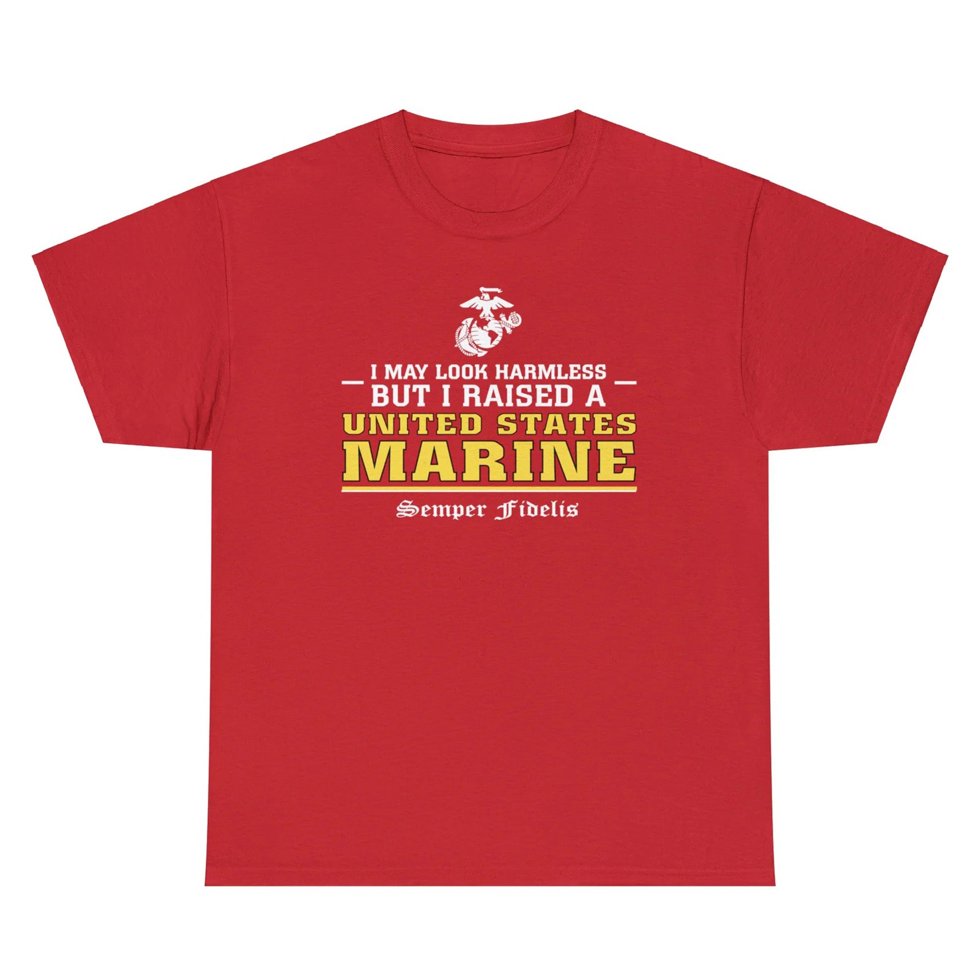 I May Look Harmless but I Raised a US Marine – T-shirt