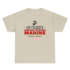 I May Look Harmless but I Raised a US Marine – T-shirt