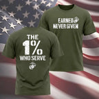 "The 1% Who Serve, Earned Never Given" USMC T-shirt