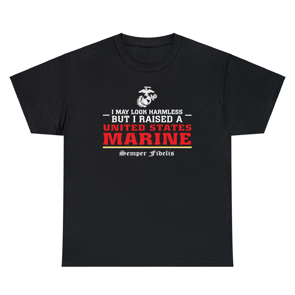 I May Look Harmless but I Raised a US Marine – T-shirt
