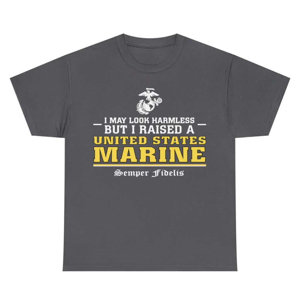 I May Look Harmless but I Raised a US Marine – T-shirt