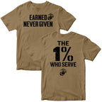 "The 1% Who Serve, Earned Never Given" USMC T-shirt