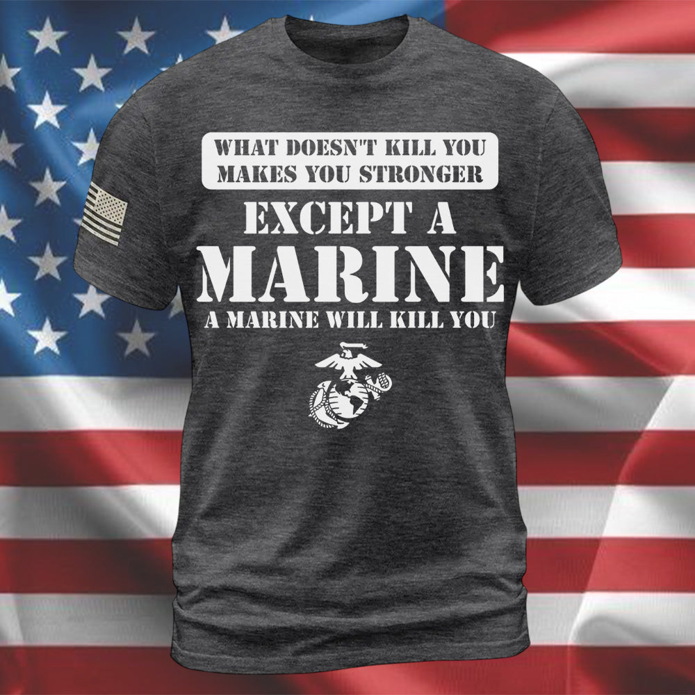"What Doesn T-kill You..." - Military T-shirt