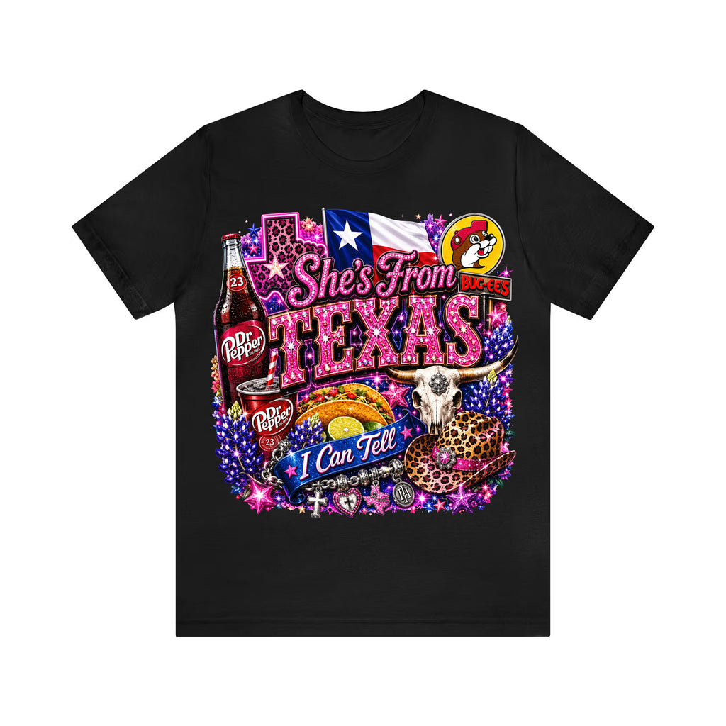 Shes from texas i can tell Unisex T-shirt