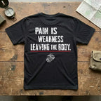 Pain Is Weakness Leaving the Body Military Graphic T-Shirt