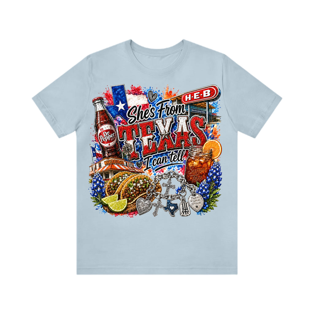 Shes from texas i can tell Unisex T-shirt