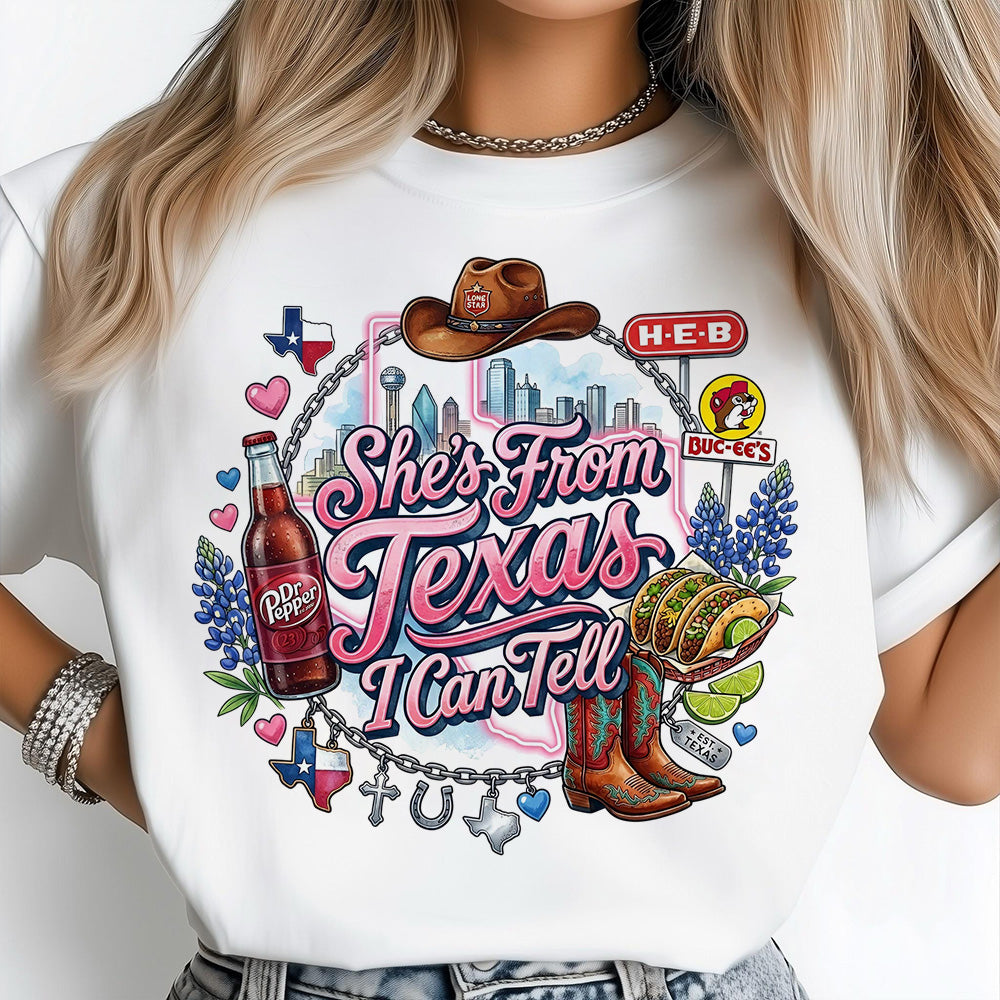 She's From Texas I Can Tell Tee Southern State Pride Gift, Texas Lover Gift