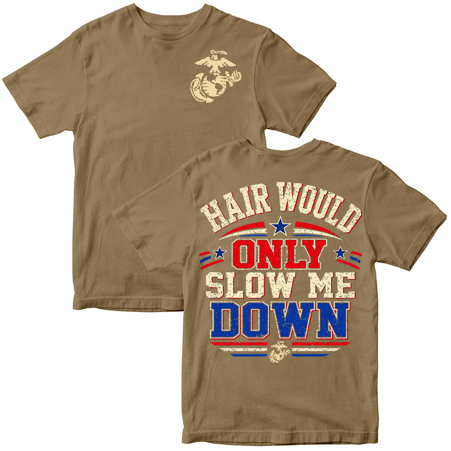 "Hair Would Only Slow Me Down" Military T-shirt