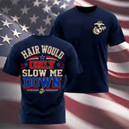 "Hair Would Only Slow Me Down" Military T-shirt