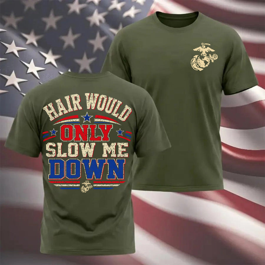 "Hair Would Only Slow Me Down" Military T-shirt