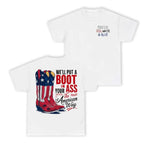 We’ll Put A Boot In Your Ass Shirt