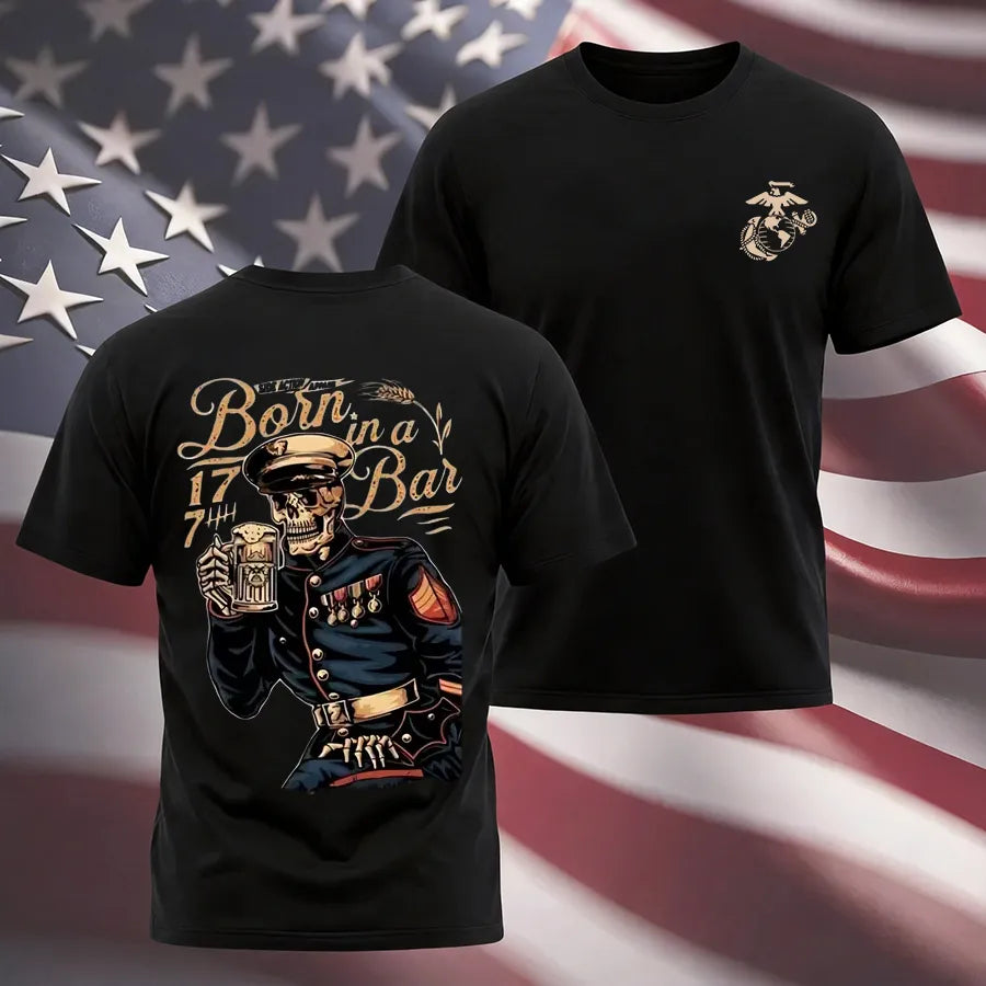 Born In A Bar T-Shirt,1775 USMC Tribute