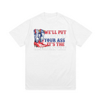 We’ll Put A Boot In Your Ass T-Shirt
