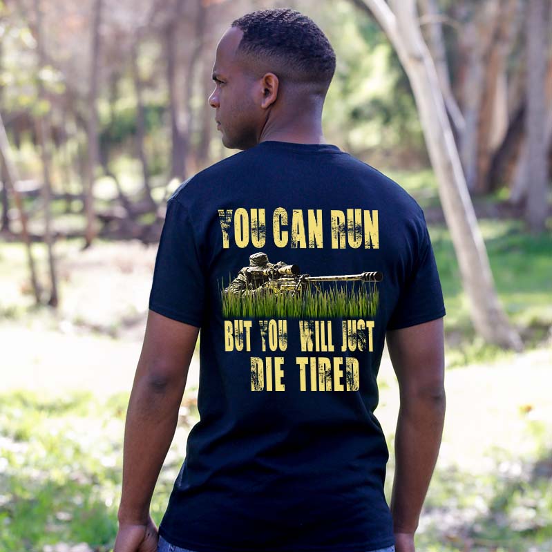 Sniper You Can Run But You Will Just Die Tired T-Shirt