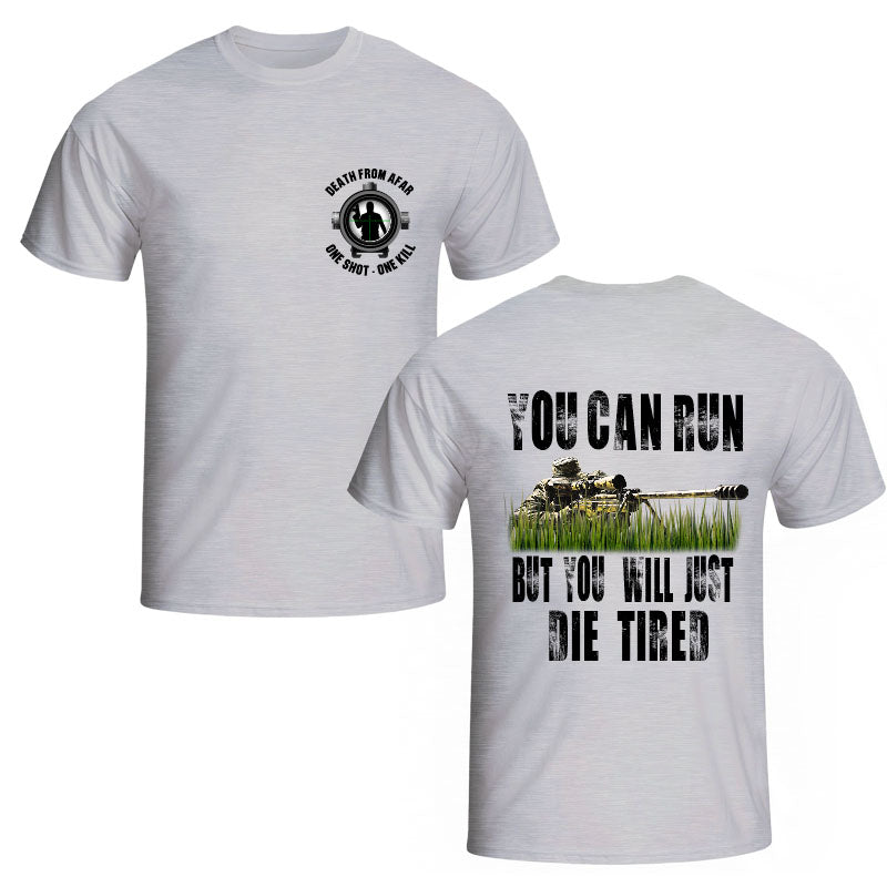 Sniper You Can Run But You Will Just Die Tired T-Shirt
