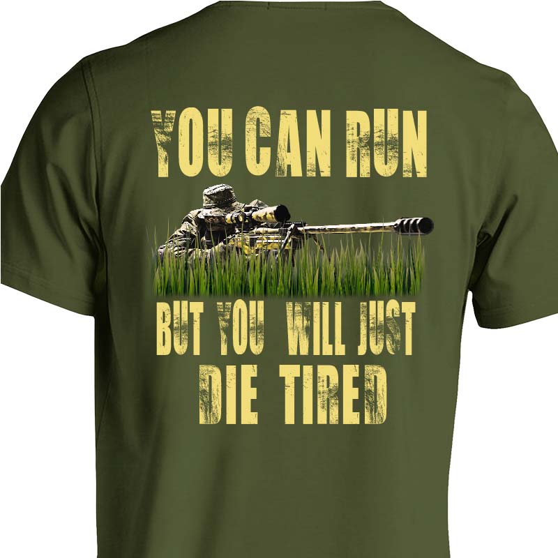 Sniper You Can Run But You Will Just Die Tired T-Shirt