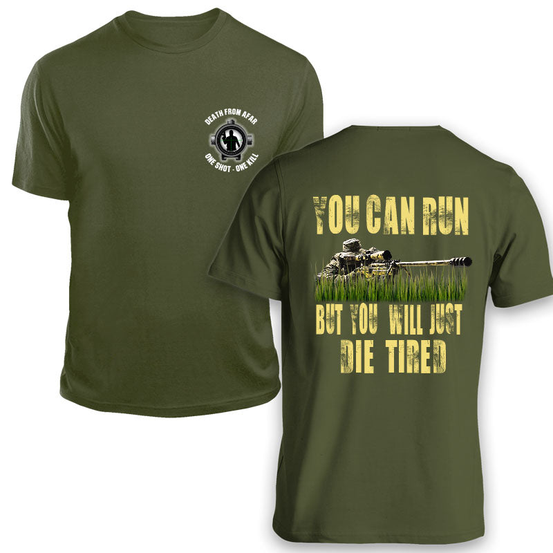 Sniper You Can Run But You Will Just Die Tired T-Shirt