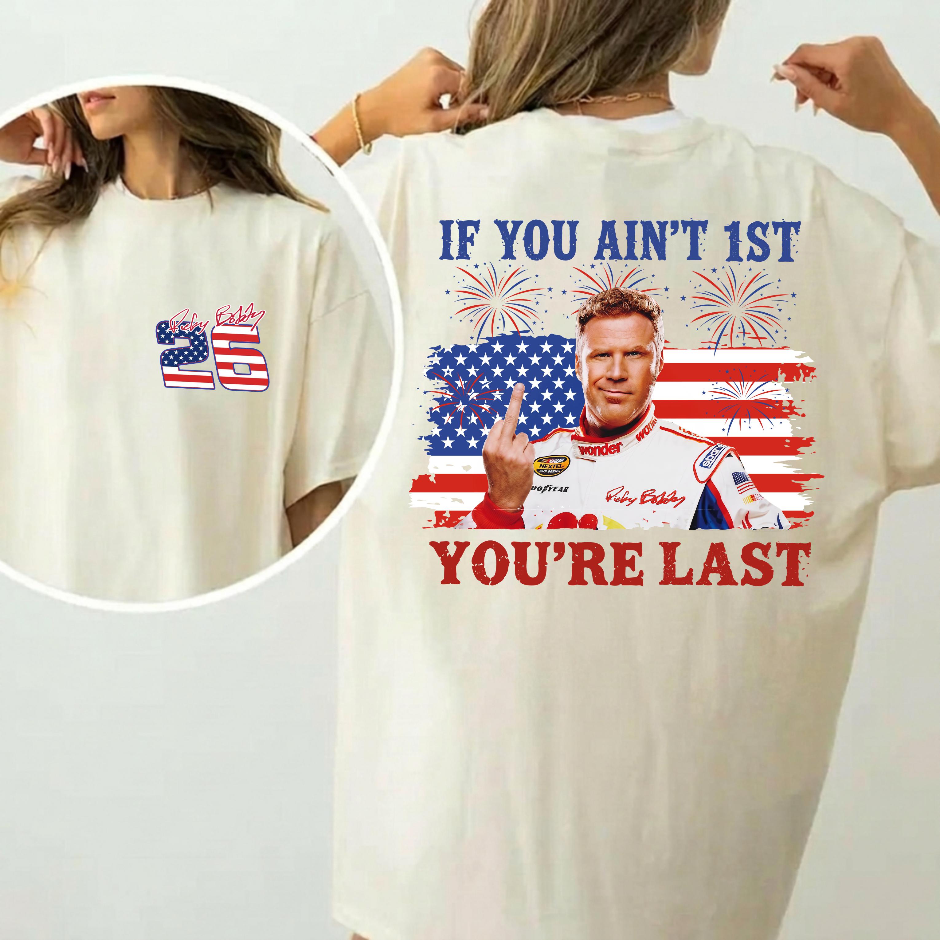 Shake & Bake 4th of July Tee, If You Ain't First You're Last T-Shirt