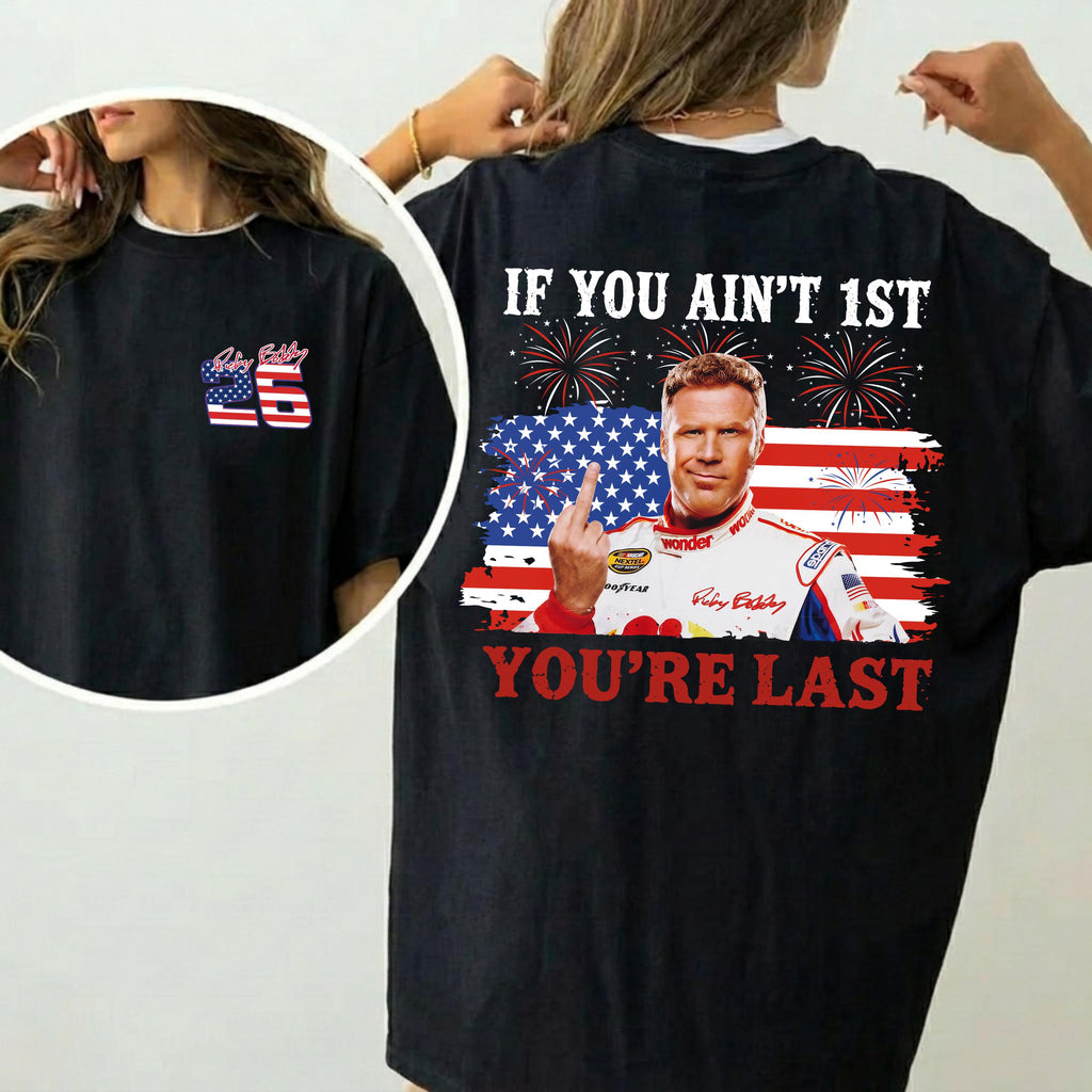 Shake & Bake 4th of July Tee, If You Ain't First You're Last T-Shirt