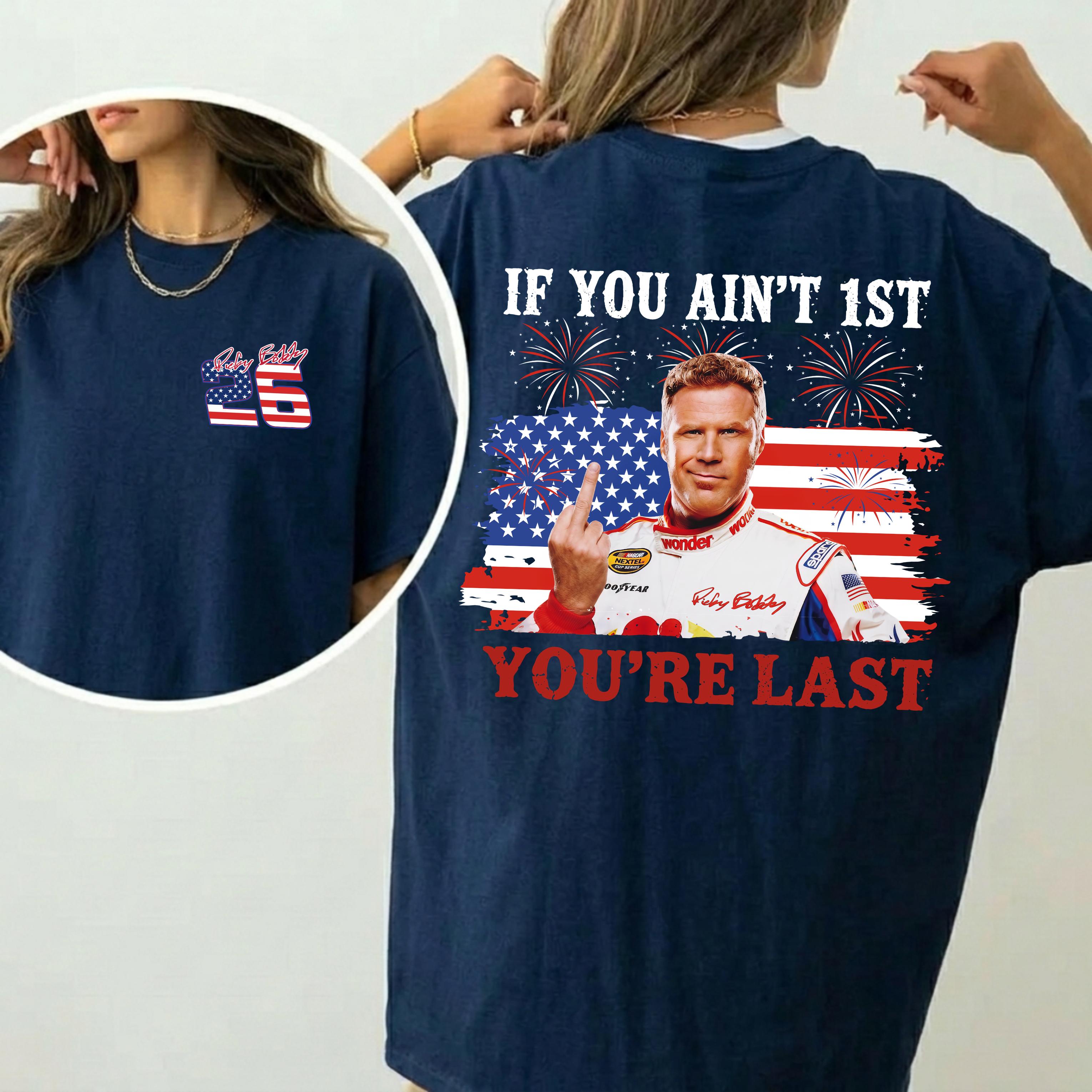 Shake & Bake 4th of July Tee, If You Ain't First You're Last T-Shirt