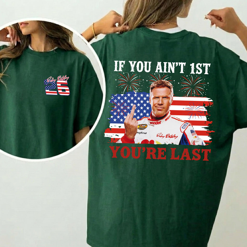 Shake & Bake 4th of July Tee, If You Ain't First You're Last T-Shirt