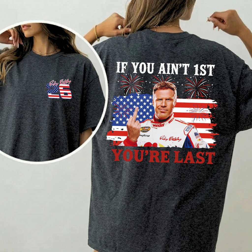 Shake & Bake 4th of July Tee, If You Ain't First You're Last T-Shirt