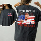 Shake & Bake 4th of July Tee, If You Ain't First You're Last T-Shirt