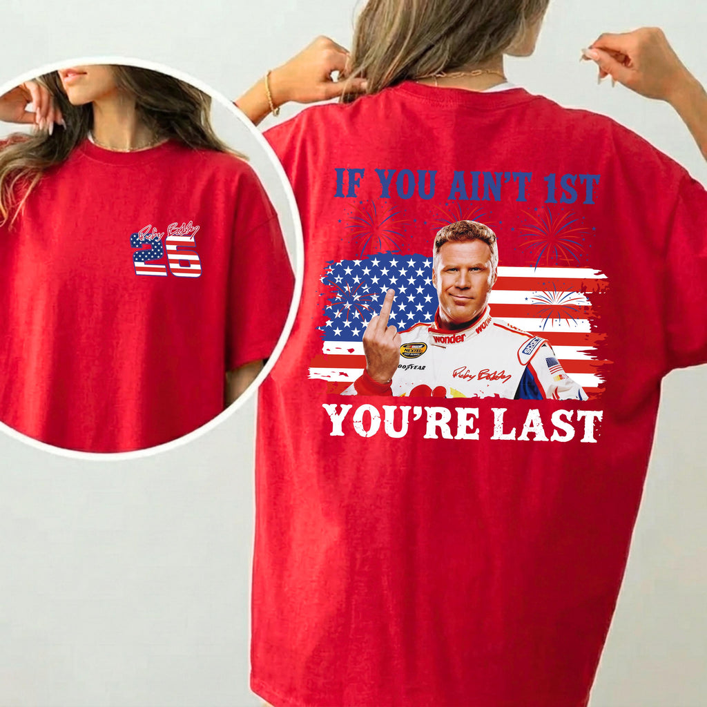 Shake & Bake 4th of July Tee, If You Ain't First You're Last T-Shirt