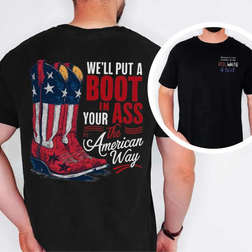 We’ll Put A Boot In Your Ass Shirt