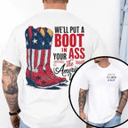 We’ll Put A Boot In Your Ass Shirt