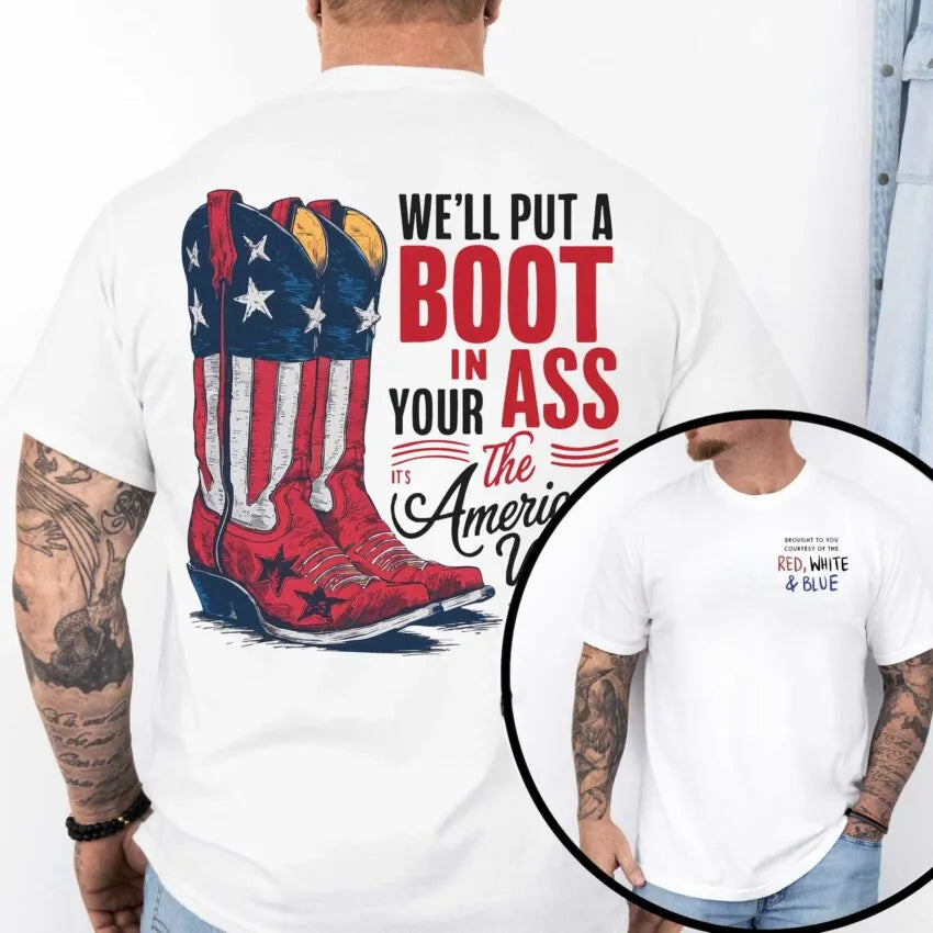 We’ll Put A Boot In Your Ass Shirt