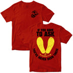 Marines If You Have To Ask, You’ve Never Been There – T-Shirt